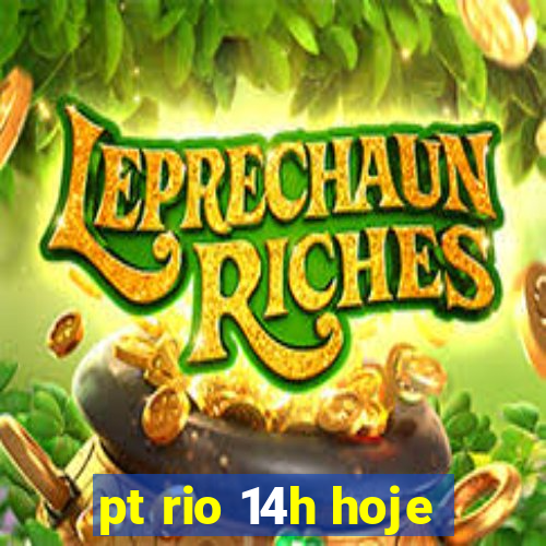 pt rio 14h hoje